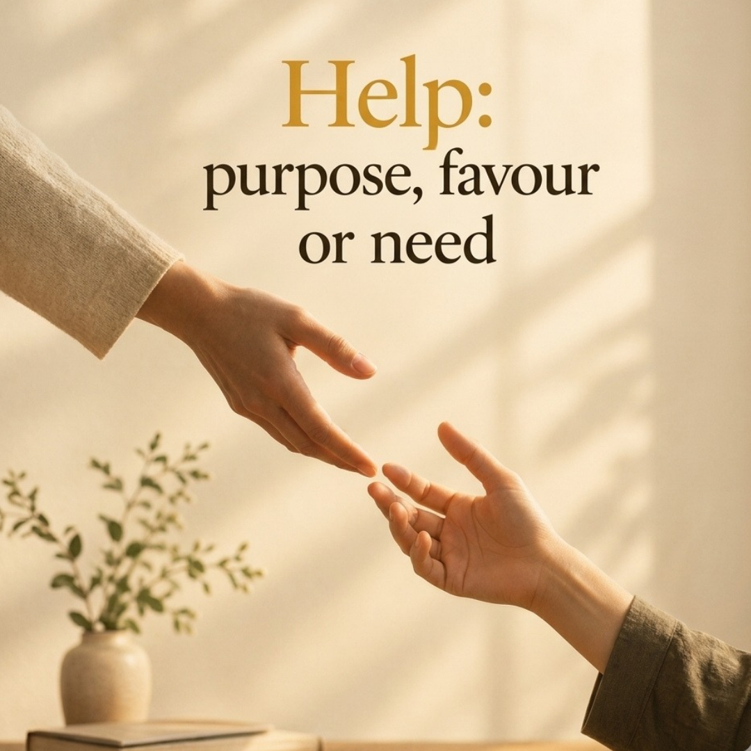 Help: Purpose, Favour or Need